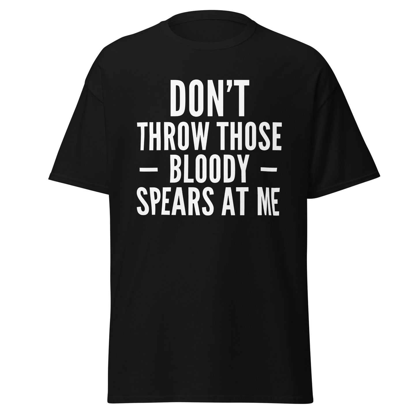 Don't Throw Those Bloody Spears At Me (t-shirt)