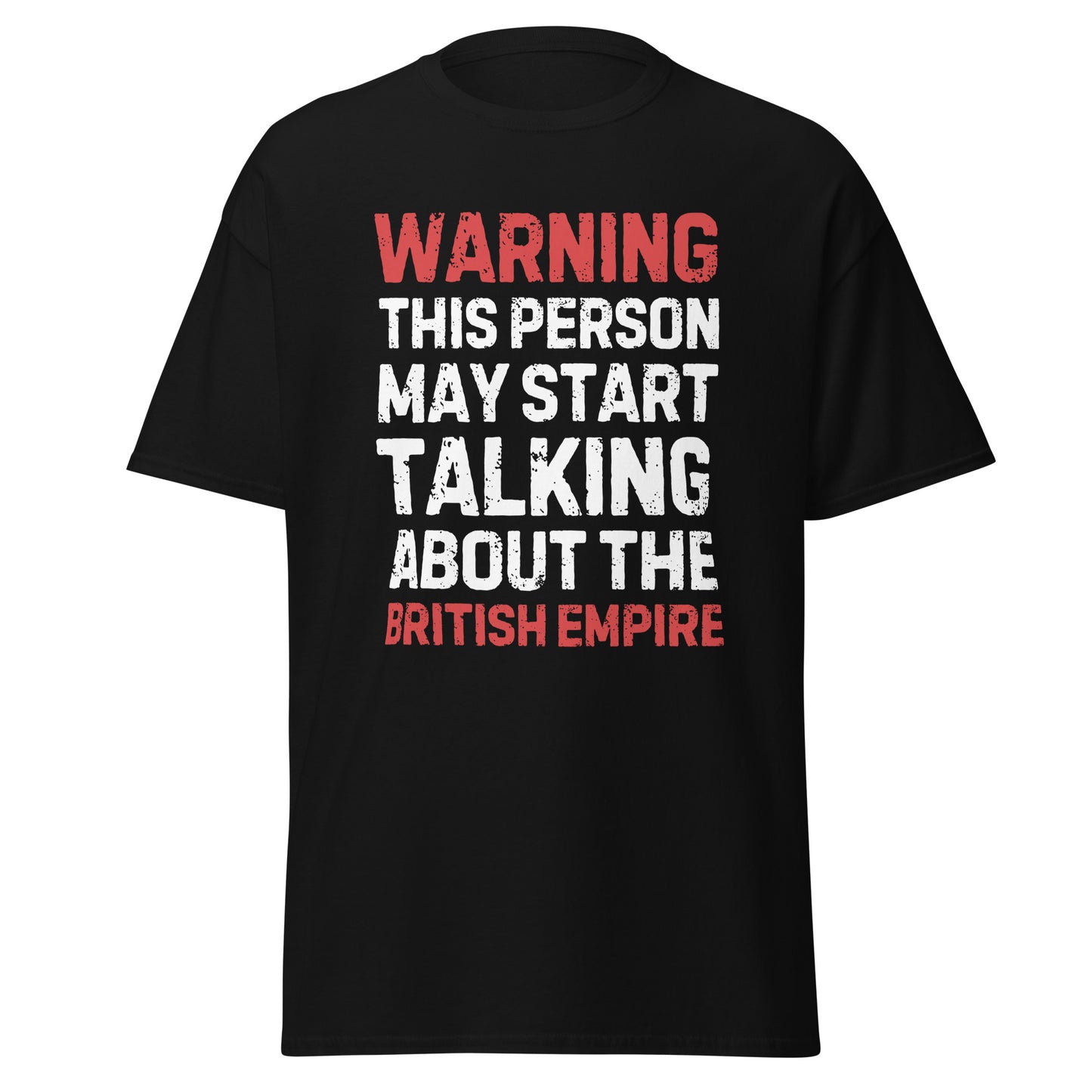 Warning May Start Talking About The British Empire (t-shirt)