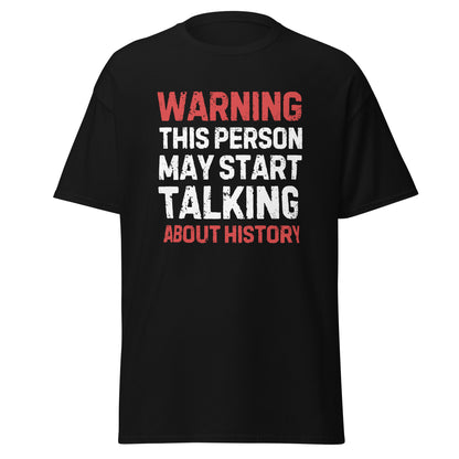 Warning May Start Talking About History (t-shirt)