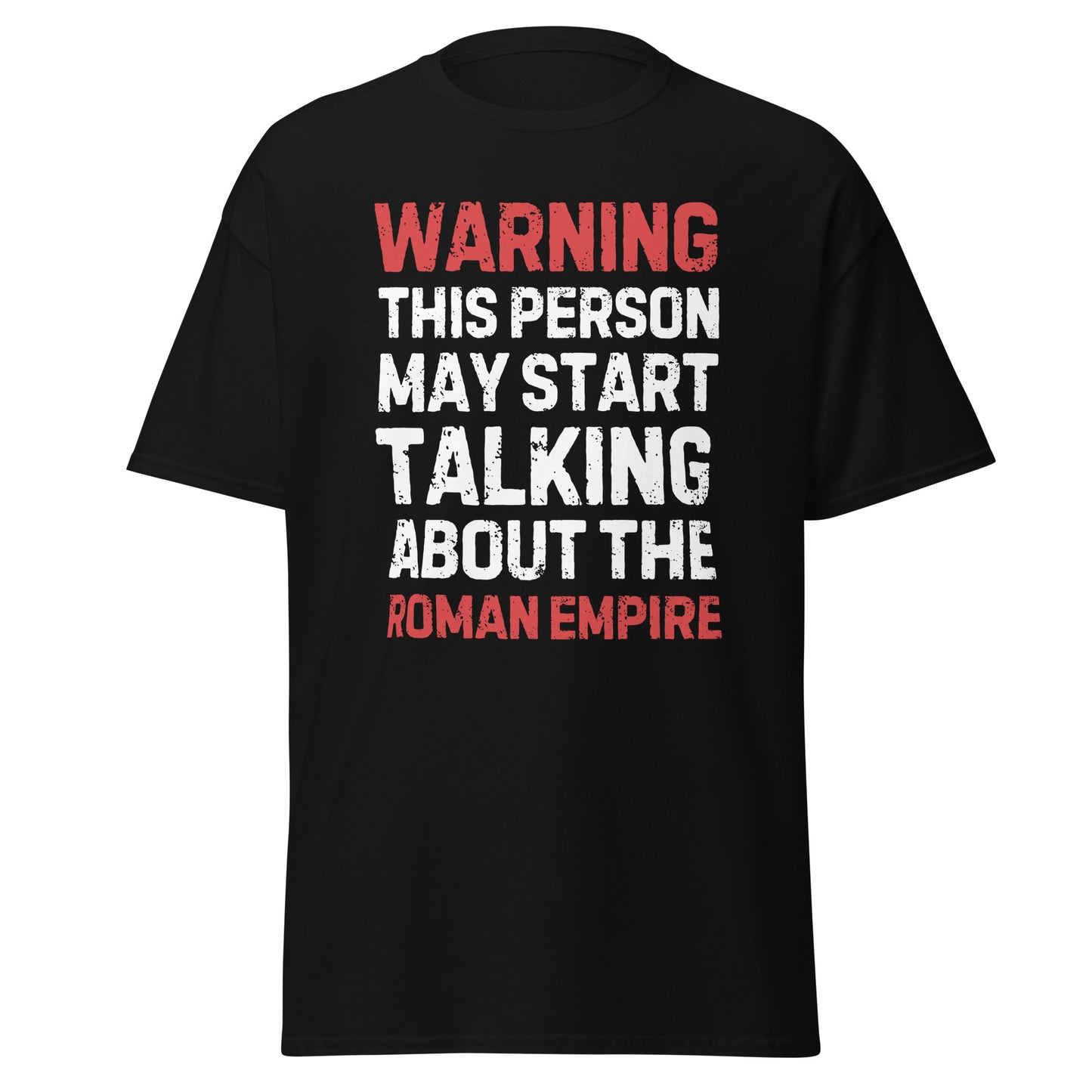 Warning May Start Talking About The Roman Empire (t-shirt)