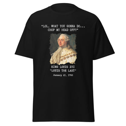 "What You Gonna Do?" - King Louis XVI (t-shirt)