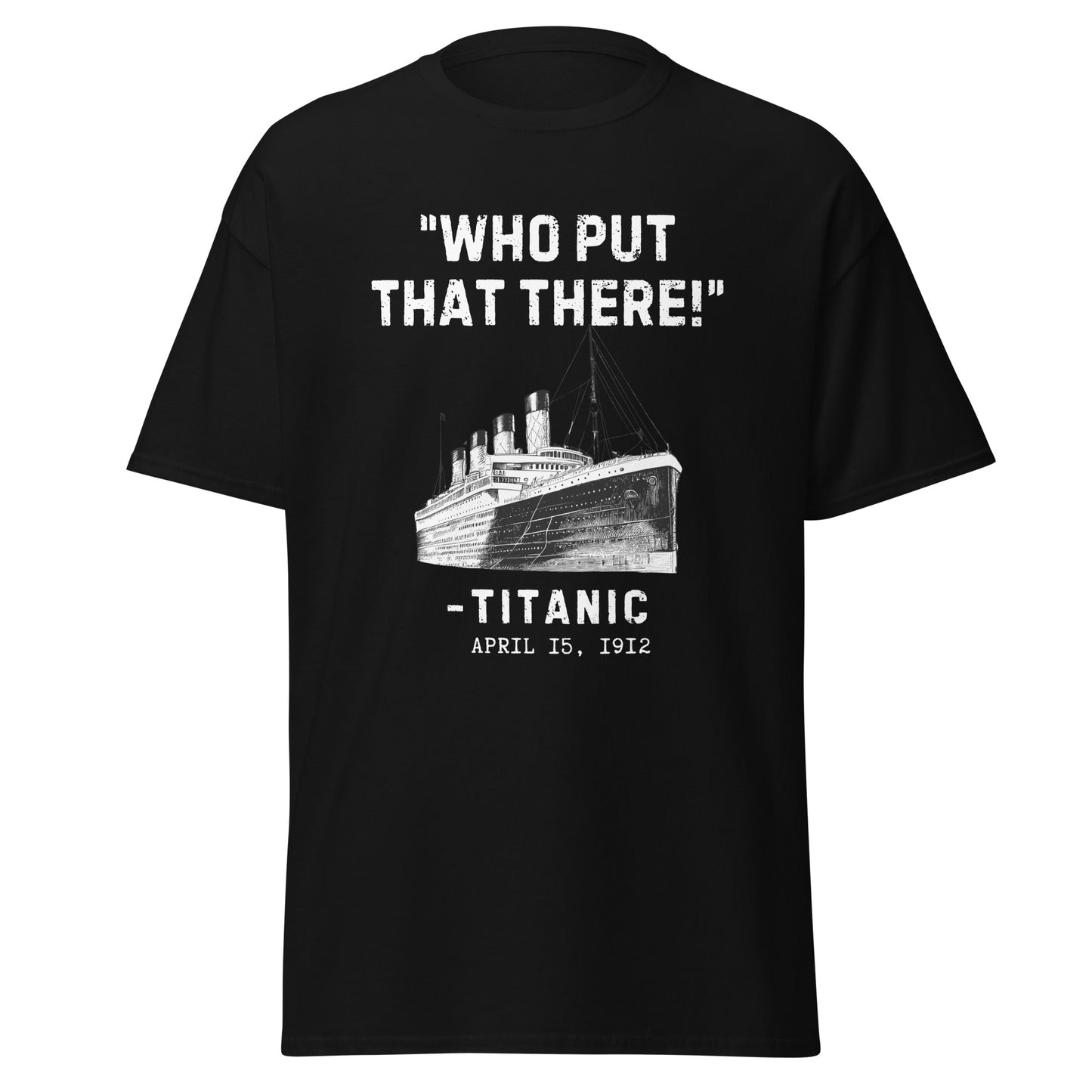 Who Put That There? - Titanic (t-shirt)