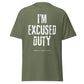 I'm Excused Duty (t-shirt)