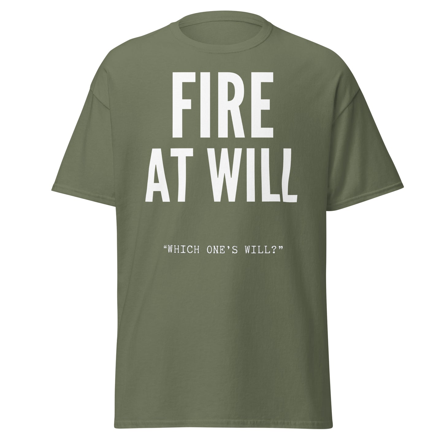 Fire At Will "Which One's Will?" (t-shirt)