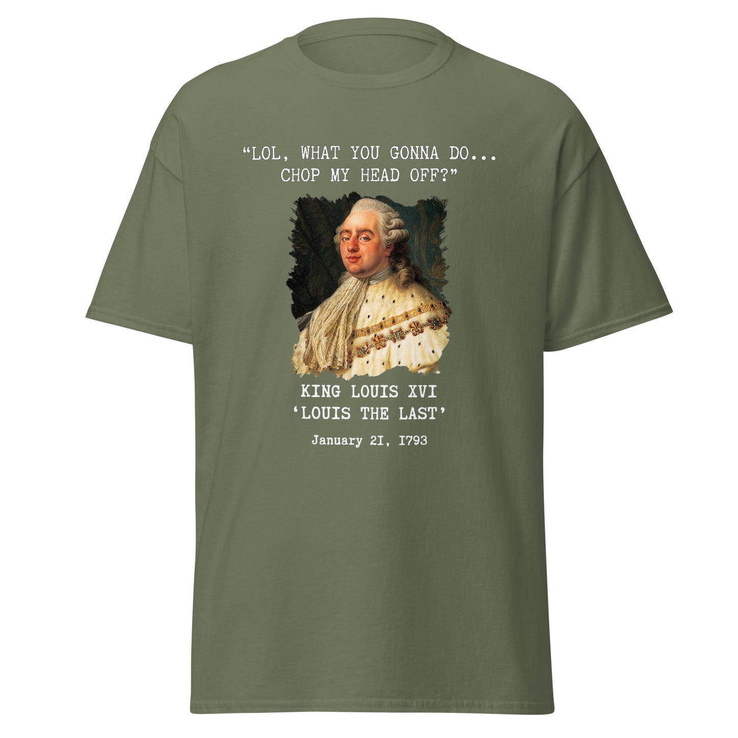 "What You Gonna Do?" - King Louis XVI (t-shirt)