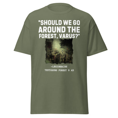 “Should We Go Around the Forest, Varus?” – Teutoburg Forest T-Shirt