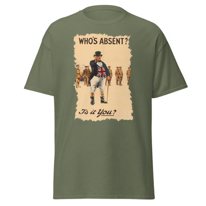 Who’s Absent? Is It You? – British WWI Poster T-Shirt