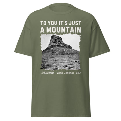 Isandlwana – To You It’s Just a Mountain T-Shirt