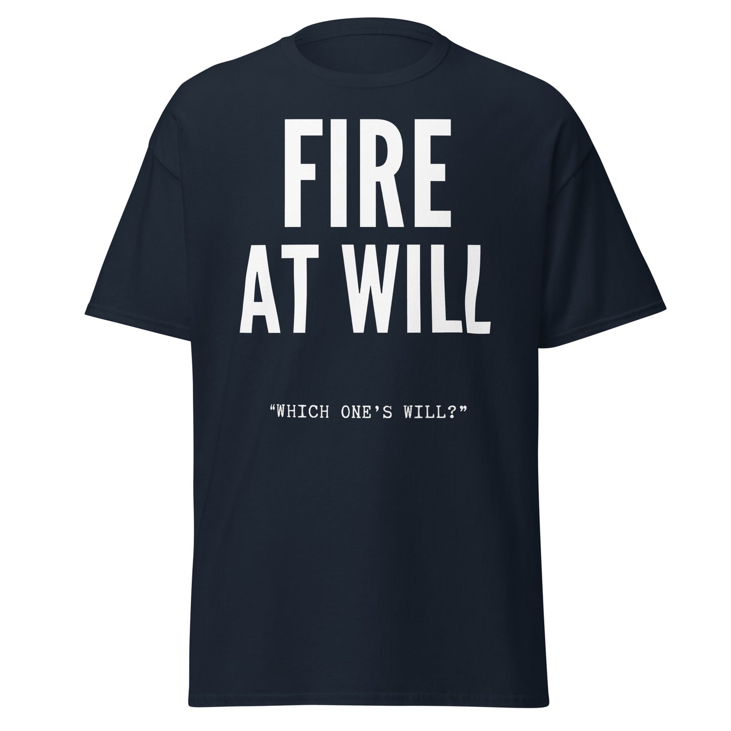 Fire At Will "Which One's Will?" (t-shirt)