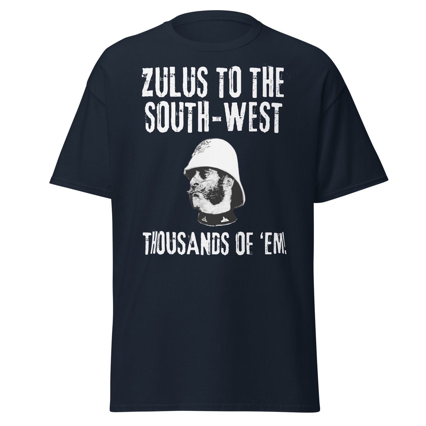 "Zulus to the South-West, Thousands of 'em" (t-shirt)