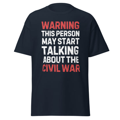 Warning: May Start Talking About the Civil War T-Shirt