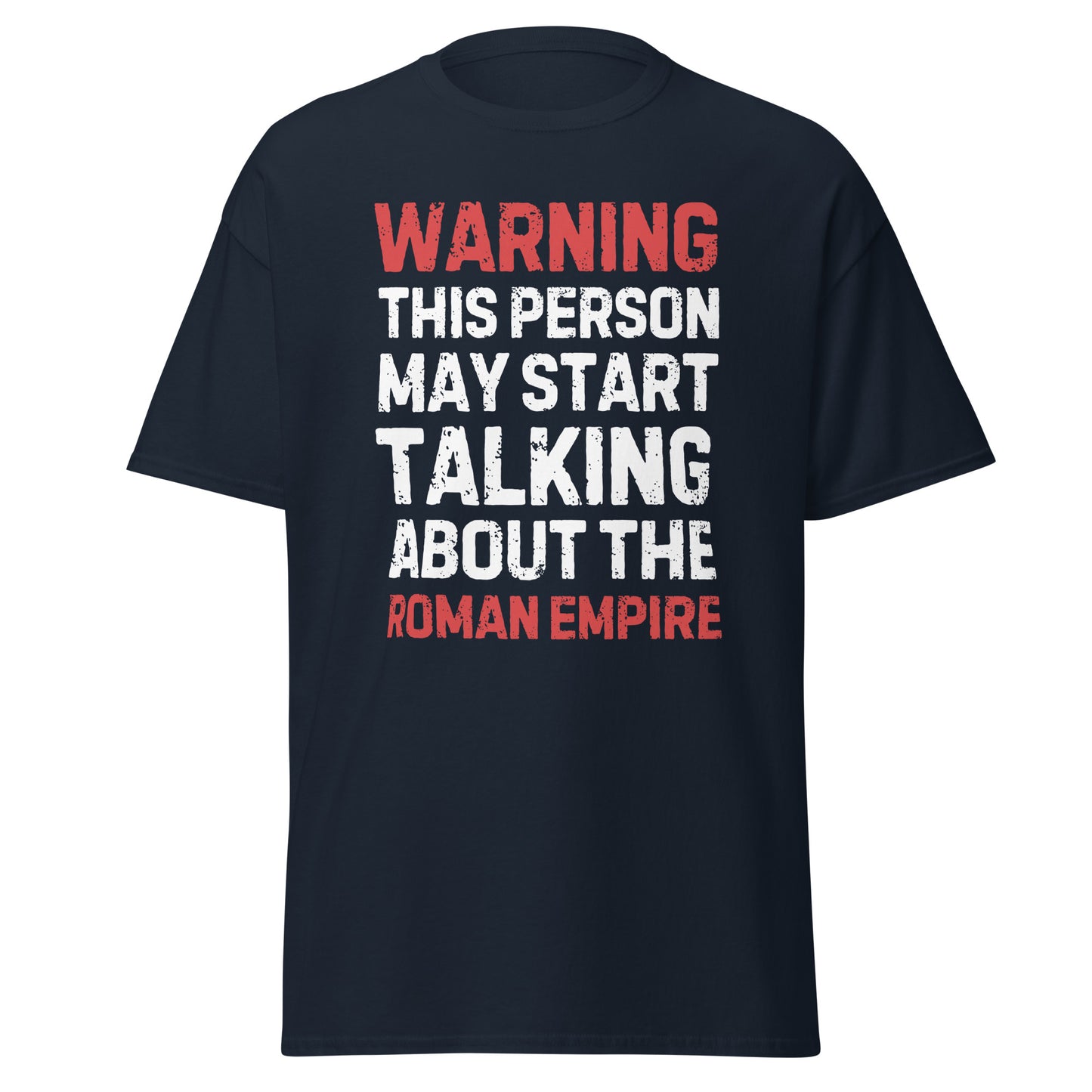 Warning May Start Talking About The Roman Empire (t-shirt)