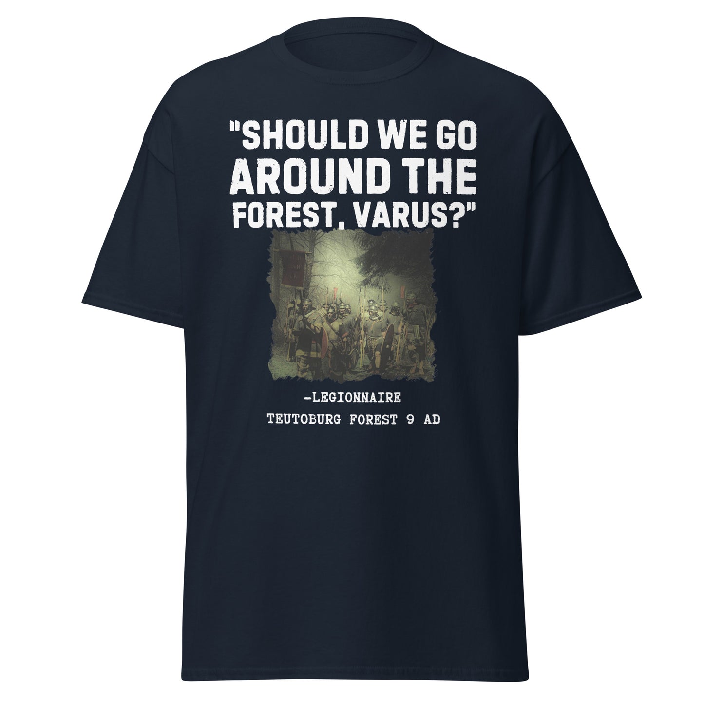 "Should We Go Around The Forest, Varus?" (t-shirt)