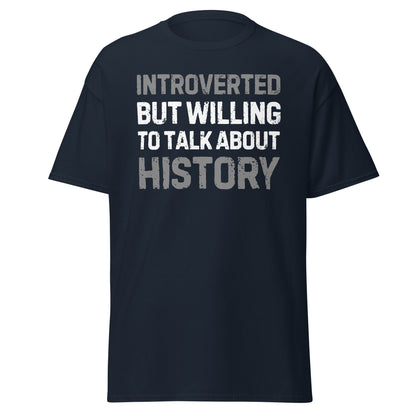 Introverted But Willing to Talk About History T-Shirt