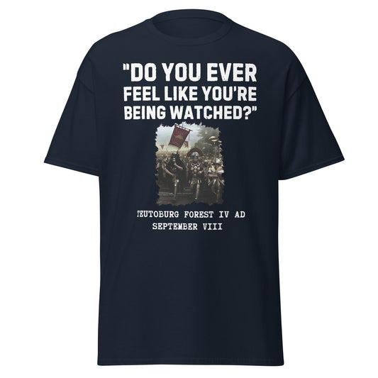 Do You Ever Feel Like You're Being Watched? - Teutoburg Forest (t-shirt)