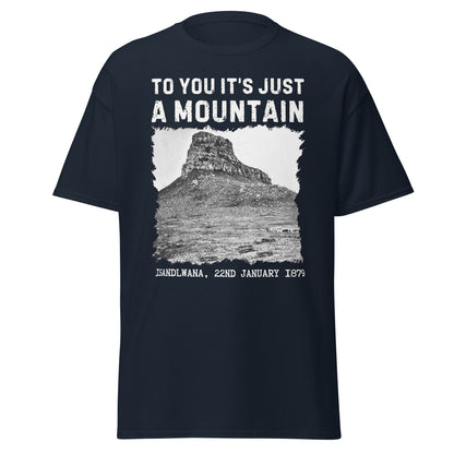 Isandlwana – To You It’s Just a Mountain T-Shirt