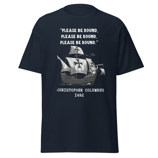 Please Be Round - Christopher Columbus (t-shirt)