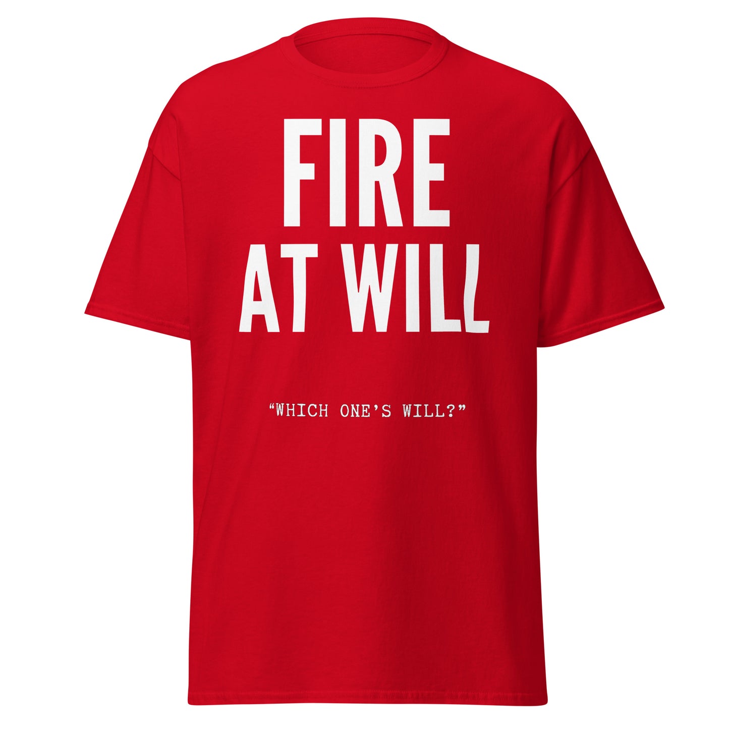 Fire At Will "Which One's Will?" (t-shirt)