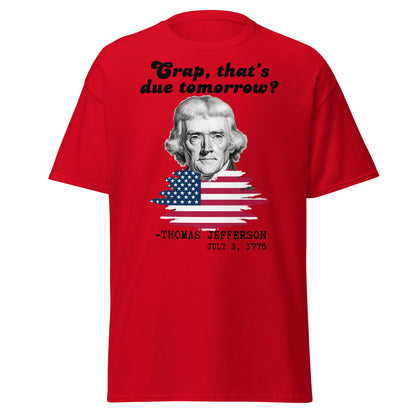 "Crap, That's Due Tomorrow?" - Thomas Jefferson (t-shirt)