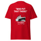 Who Put That There? - Titanic (t-shirt)