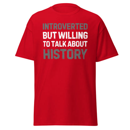 Introverted But Willing to Talk About History T-Shirt