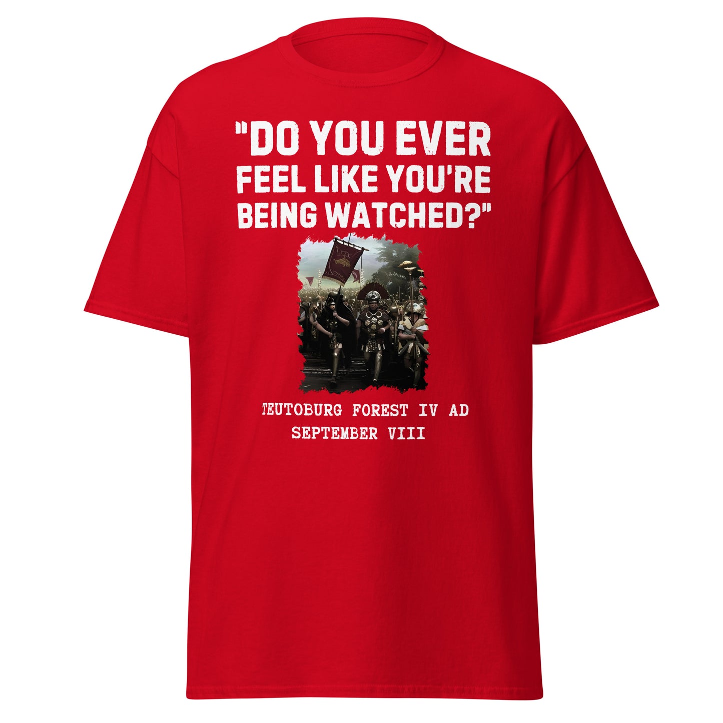 Do You Ever Feel Like You're Being Watched? - Teutoburg Forest (t-shirt)