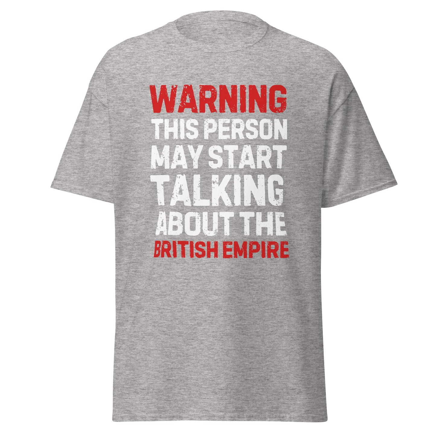 Warning May Start Talking About The British Empire (t-shirt)