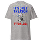 It's Only Treason If You Lose (t-shirt)