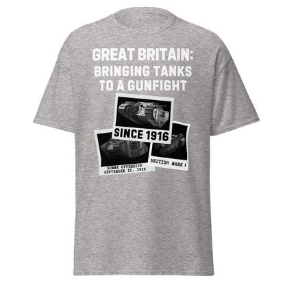 Bringing Tanks to a Gunfight Since 1916 - Britain (t-shirt)