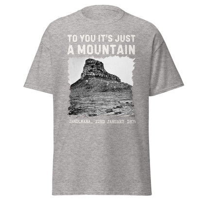 Isandlwana – To You It’s Just a Mountain T-Shirt