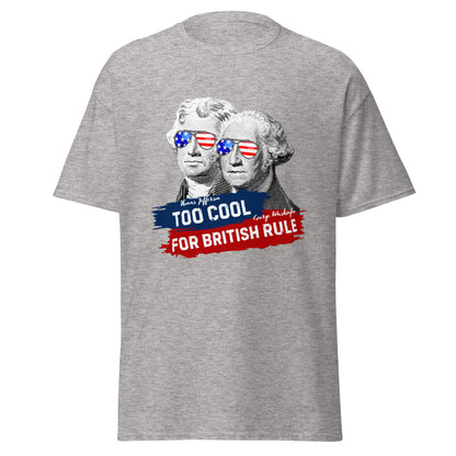 Too Cool For British Rule – Jefferson & Washington T-Shirt