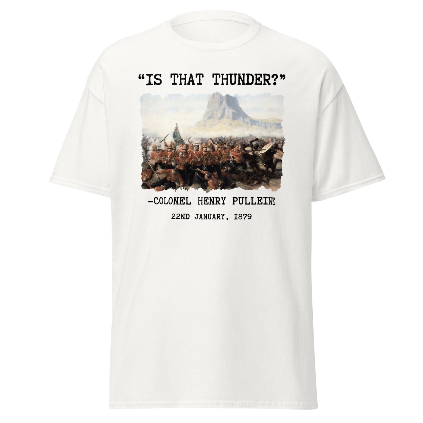 "Is That Thunder?" - Battle of Isandlwana (t-shirt)