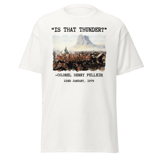 "Is That Thunder?" - Battle of Isandlwana (t-shirt)