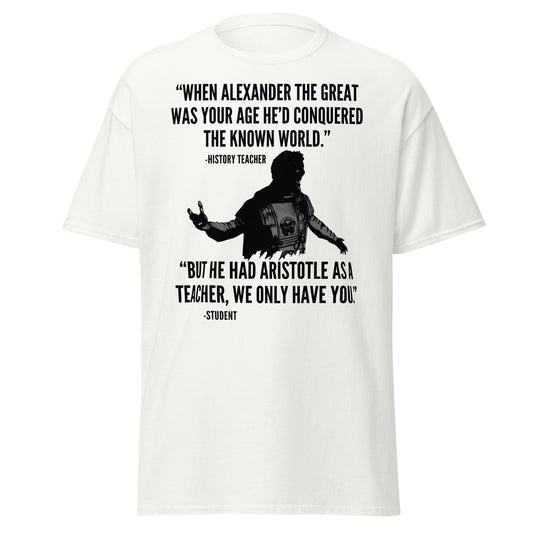 Alexander The Great - Teacher Joke (t-shirt)