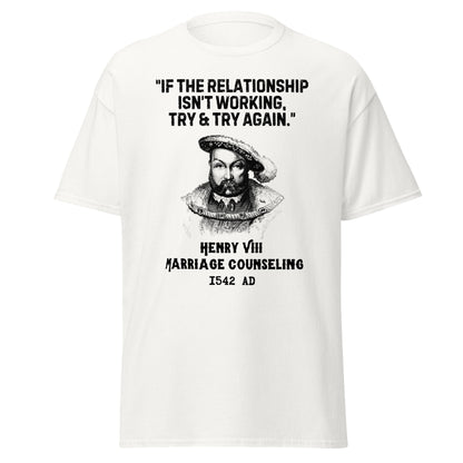 Henry VIII Marriage Counseling – Try and Try Again T-Shirt