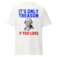 It's Only Treason If You Lose (t-shirt)