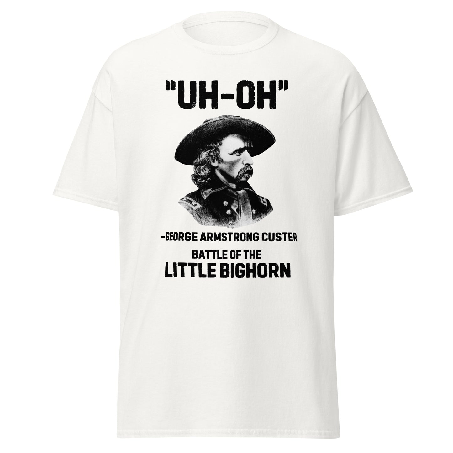 "Uh-Oh" - George Armstrong Custer, Little Bighorn (t-shirt)