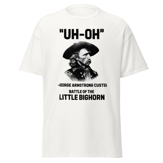 "Uh-Oh" - George Armstrong Custer, Little Bighorn (t-shirt)