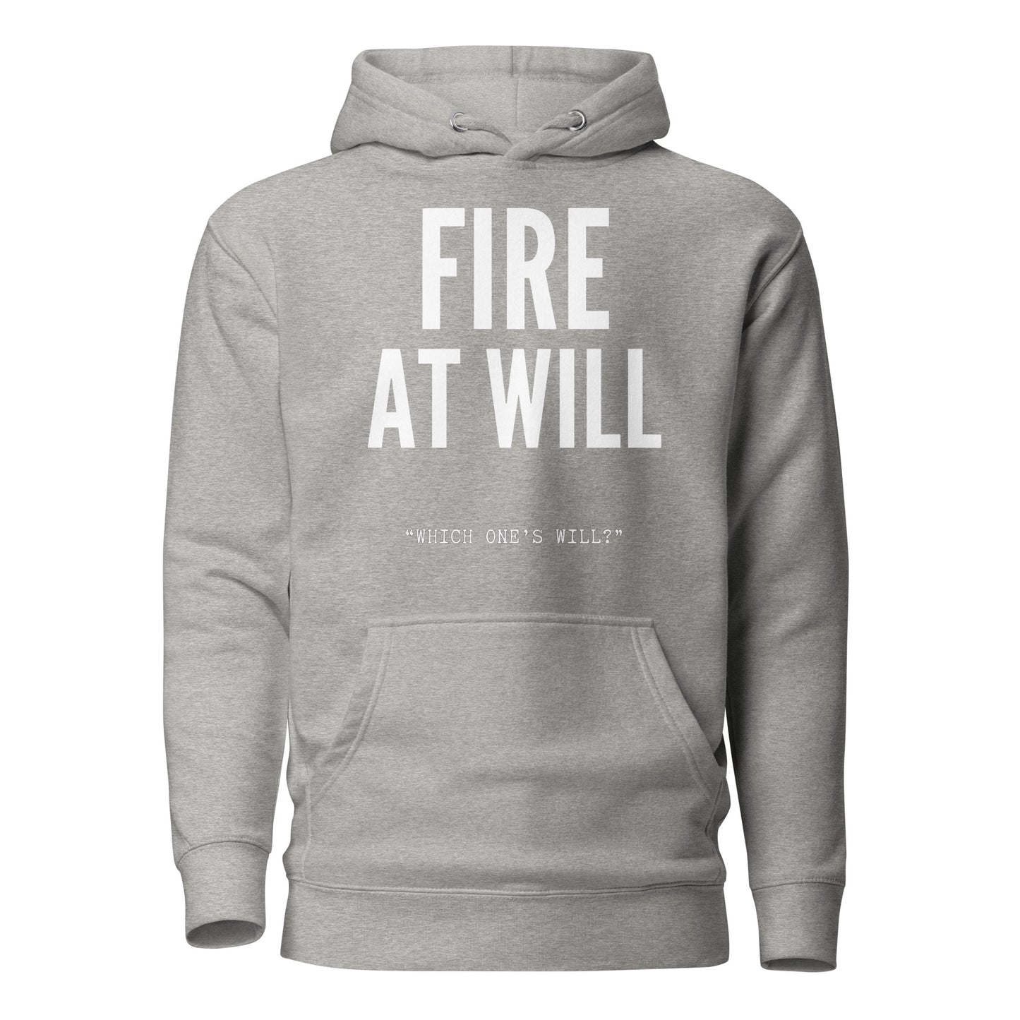 Fire At Will - "Which One's Will?" (Premium Hoodie)