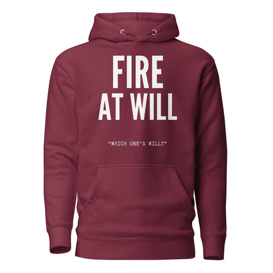 Fire At Will - "Which One's Will?" (Premium Hoodie)