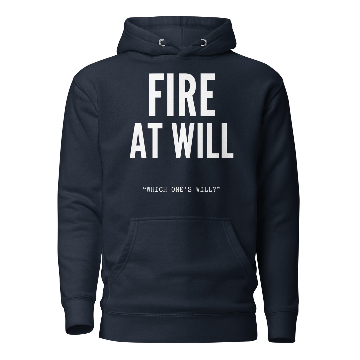 Fire At Will - "Which One's Will?" (Premium Hoodie)