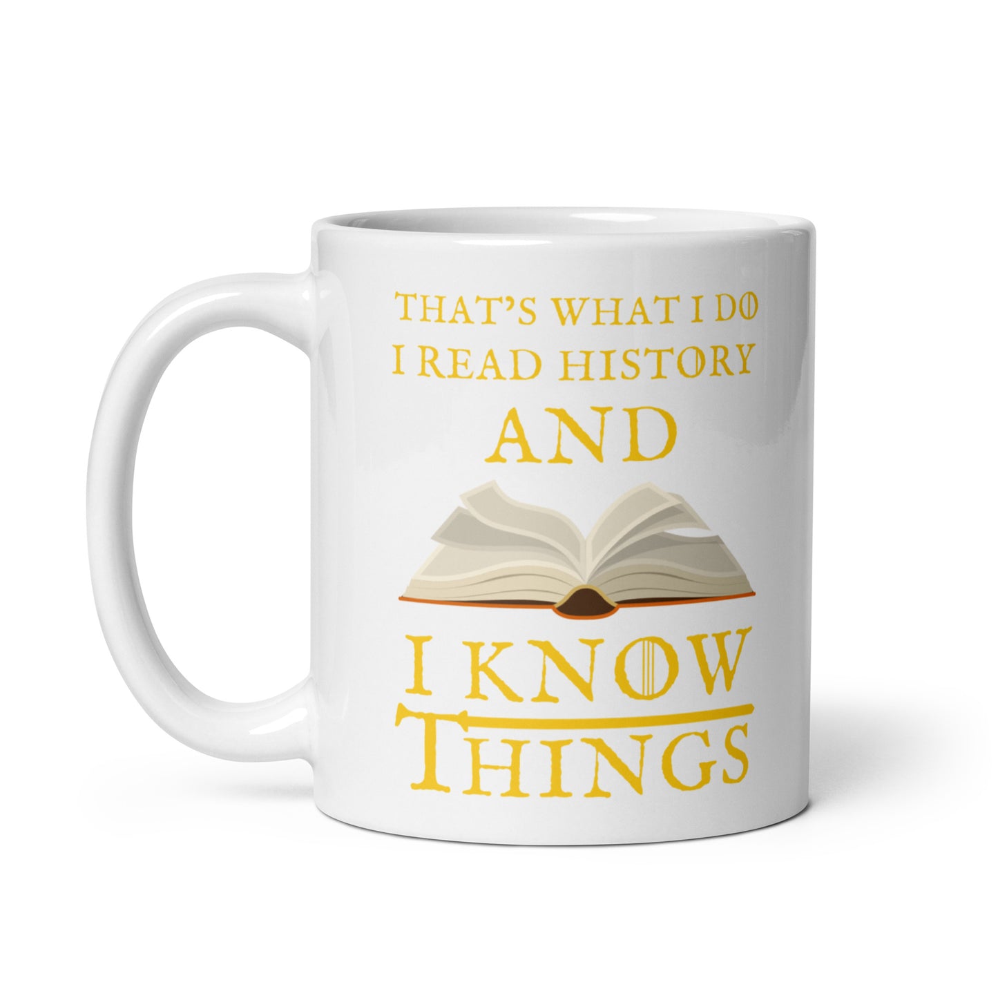 I Read History & I Know Things (White mug)