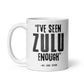 "I've Watched ZULU Enough" - No One Ever (White mug)