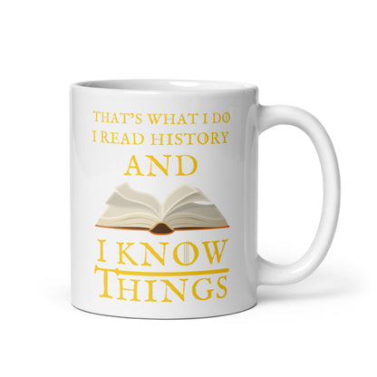 I Read History & I Know Things (White mug)